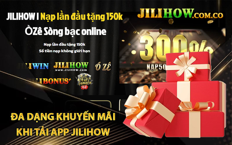 Đa dạng khuyến mãi khi tải app Jilihow về điện thoại 