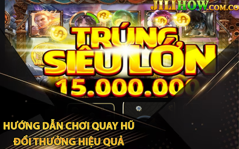 Hướng dẫn chơi quay hũ đổi thưởng hiệu quả