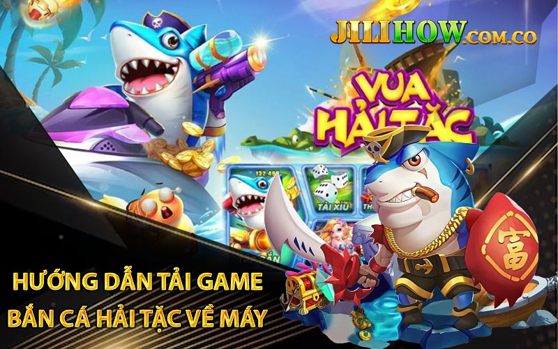 Hướng dẫn tải game Bắn Cá Hải Tặc về máy