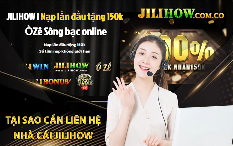 Tại sao cần liên hệ nhà cái Jilihow