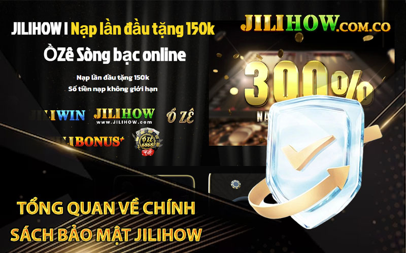 Tổng quan về chính sách bảo mật Jilihow 